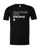 TFBC Practices of a Disciple T-Shirt